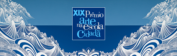 XIX Prêmio Arte na Escola Cidadã